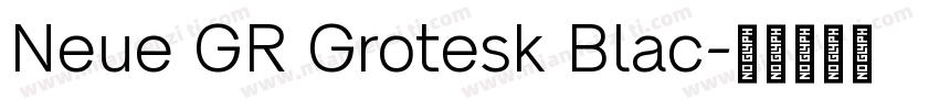 Neue GR Grotesk Blac字体转换